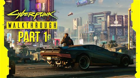 CYBERPUNK 2077 Gameplay Walkthrough Part 1 FULL GAME .